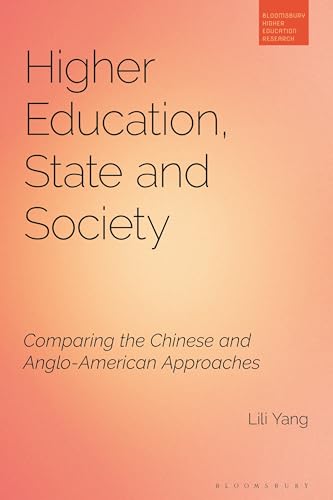 Higher Education, State and Society: Comparing the Chinese and Anglo-American Approaches (Bloomsbury Higher Education Research) von Bloomsbury Academic